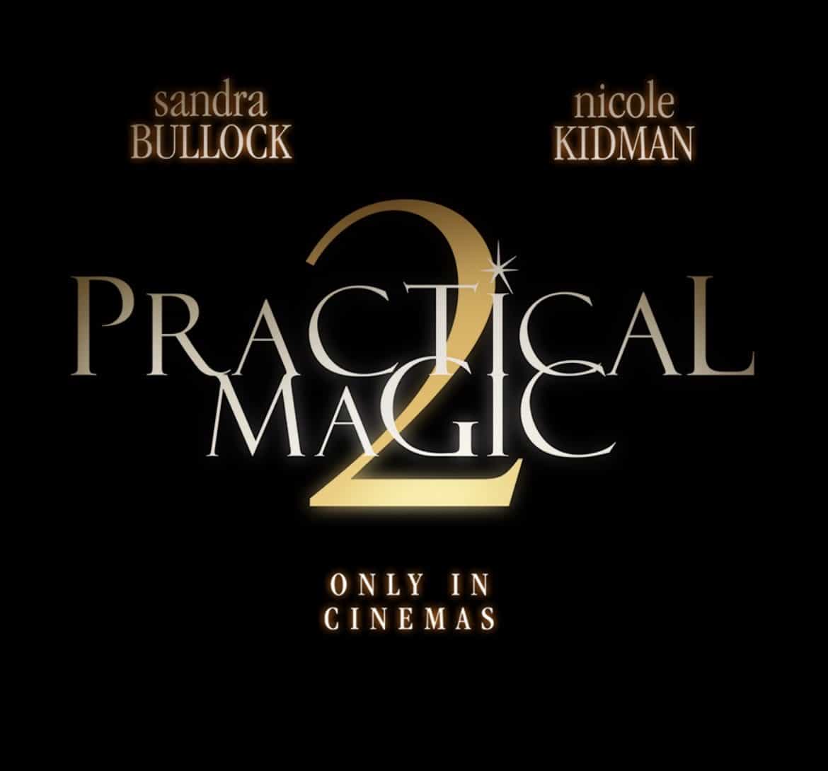 Check out the new trailer and poster for upcoming movie Practical Magic 2 which stars Nicole Kidman and Sandra Bullock - movie UK release date 18th September 2026